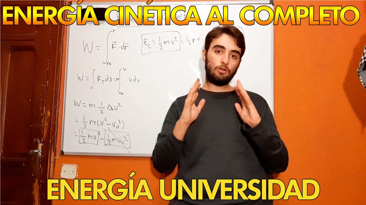 ENERGÍA CINÉTICA: DEMOSTRACIÓN Y EXPLICACIÓN | FÍSICA UNIVERSITARIA | MR PLANCK