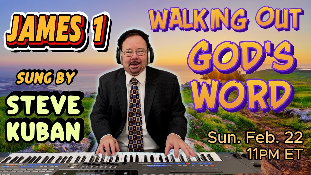 James 1 Sung by Steve Kuban—Live Your Faith Outwardly, do not show partiality. With hymns and songs