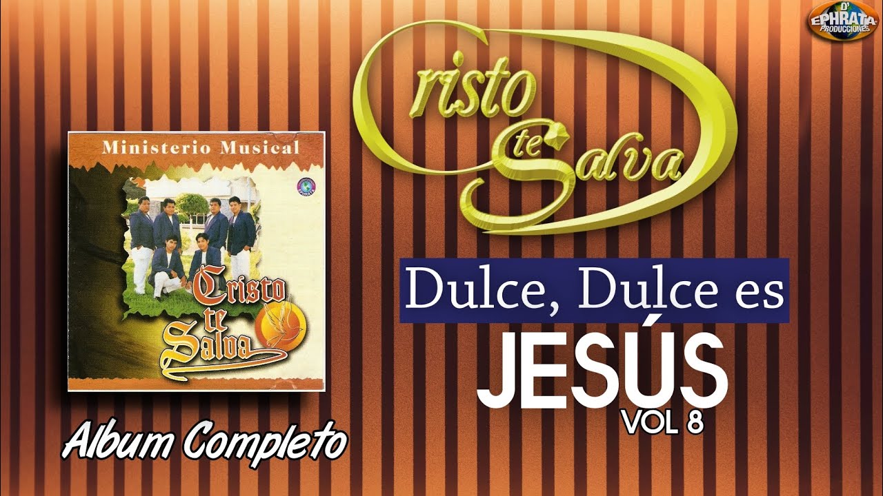 Cristo Te Salva / Dulce, Dulce Vol.  8 (Álbum Completo)