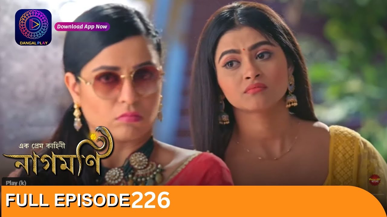 Ishq Ki Dastaan Naagmani | এক প্রেম কাহিনী নাগমণি | Full Episode 226 | Enterr10 Bangla