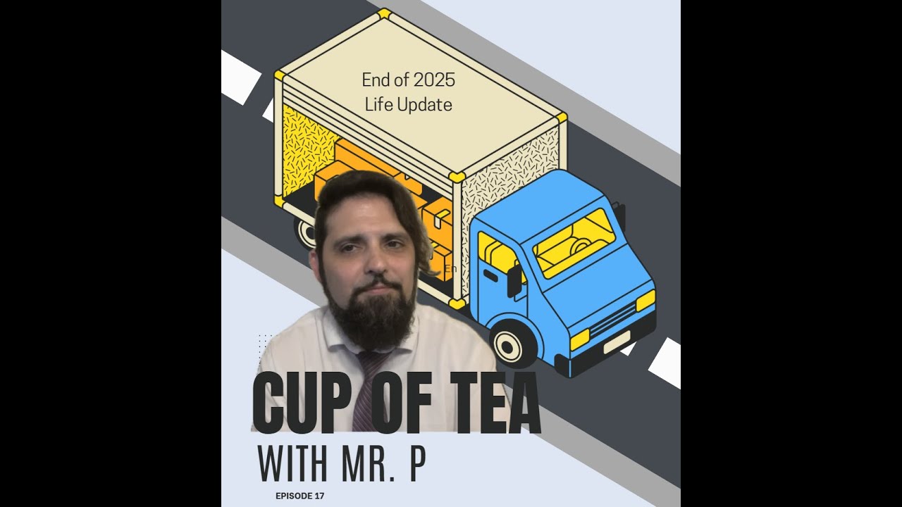 Ep: 17 - End of School Year 2025 Edition (Cup of Tea with Mr. P)