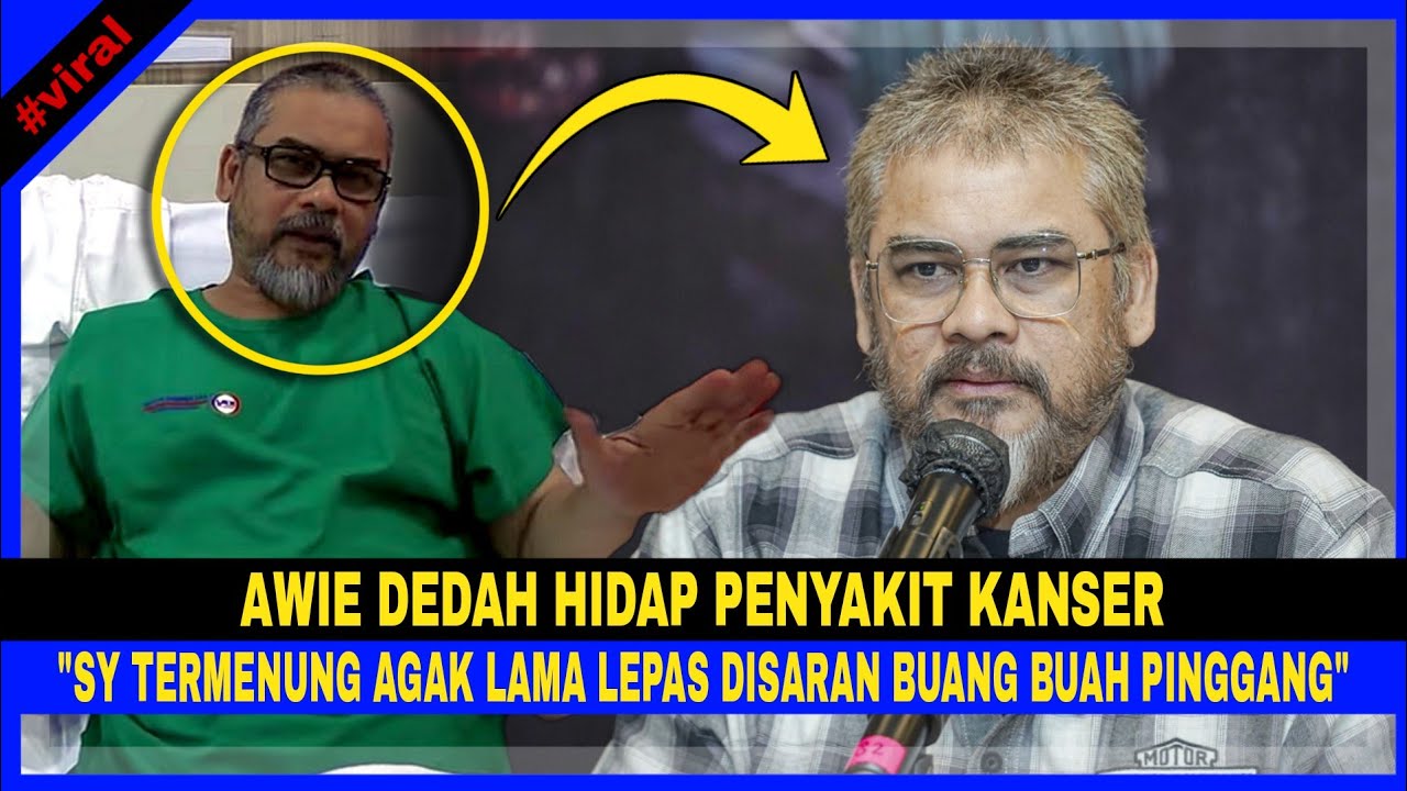 AWIE DEDAH Hidap Penyakit KANSER, 