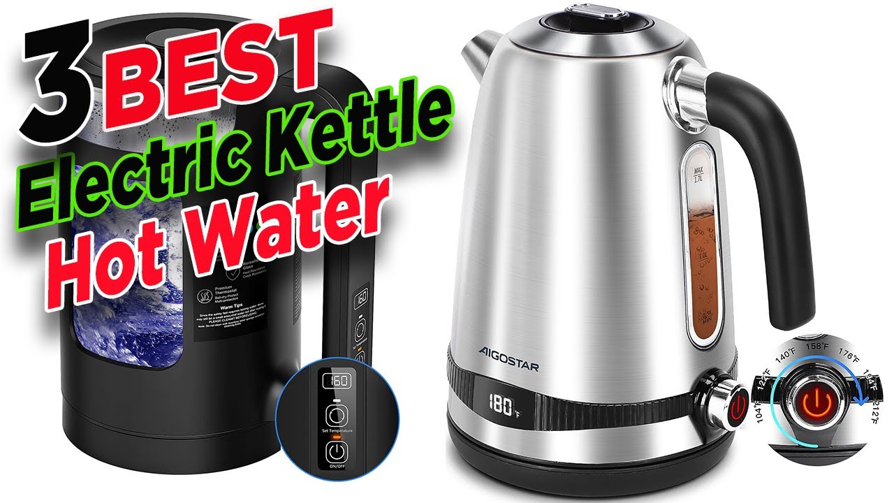 3 Best Hot Water Kettle Electric With Temperature Control