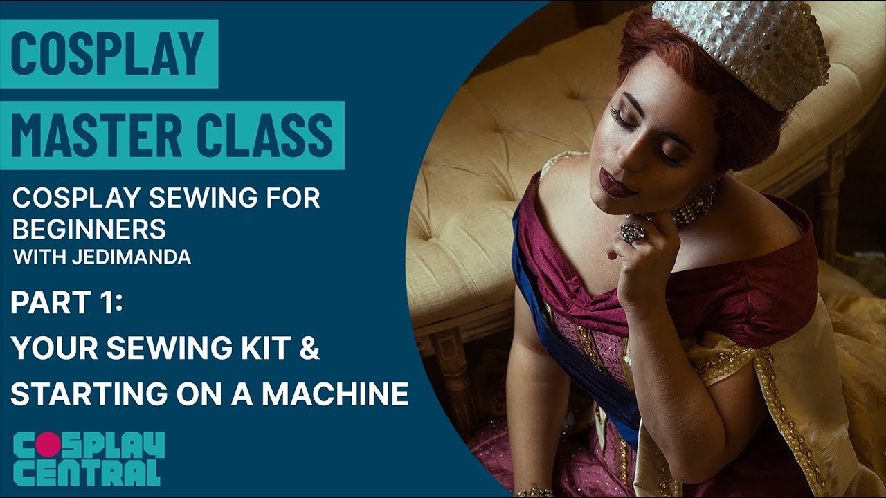 Cosplay Master Class | Sewing for Beginners - Your sewing kit and starting on a machine