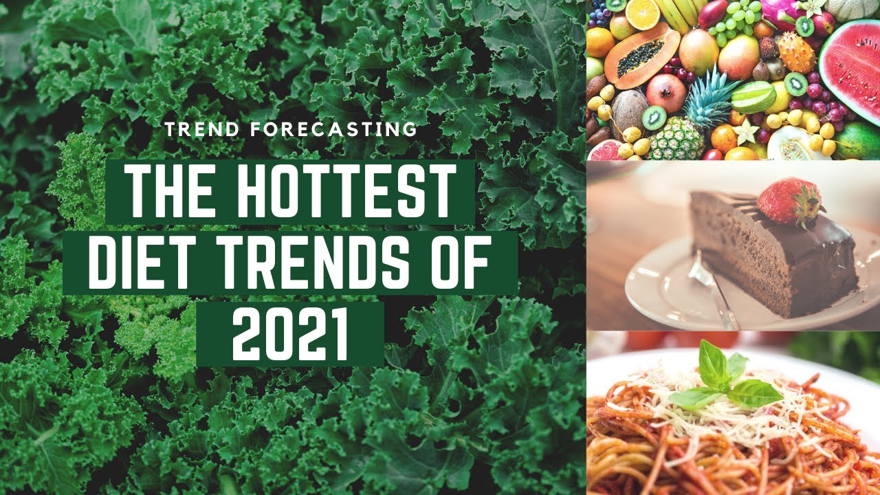 Trend Forecasting: The Hottest Diets of 2021