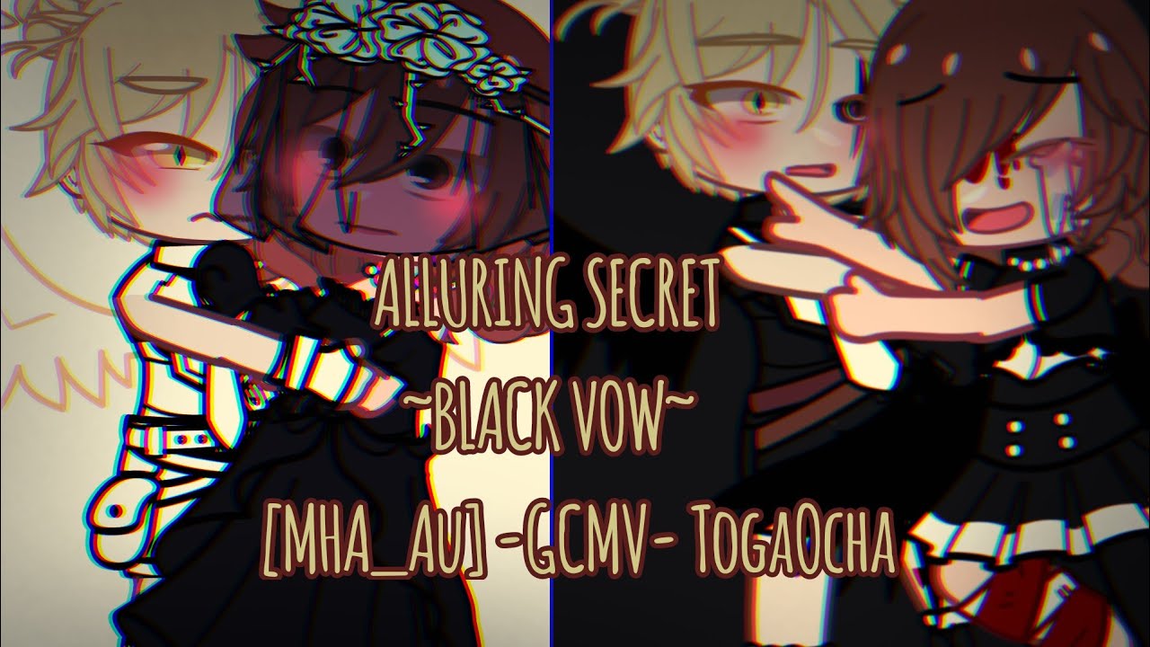 [TogaOcha] Alluring Secret ~ Black vow ~ (MHA_Au.GCMV)