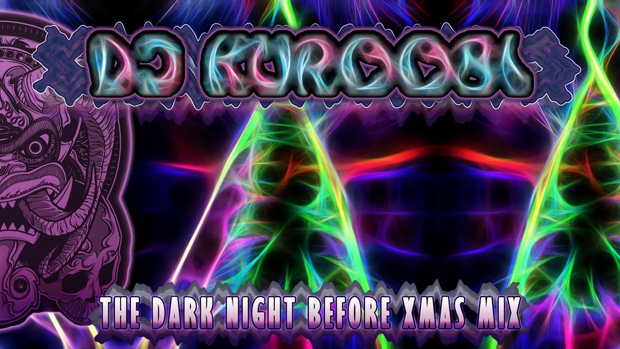 Dj Kuroobi: The Dark Night Before Xmas Mix [Darkpsy 2022]