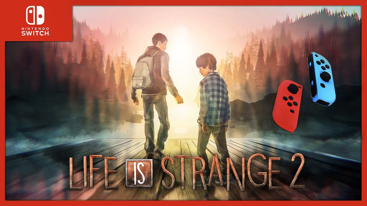 LIFE IS STRANGE 2➤ЖИЗНЬ &minus; СТРАННАЯ ШТУКА➤NINTENDO SWITCH➤НИНТЕНДО СВИТЧ 🎮➤ОБЗОР➤СТОИТ ЛИ ПОКУПАТЬ?