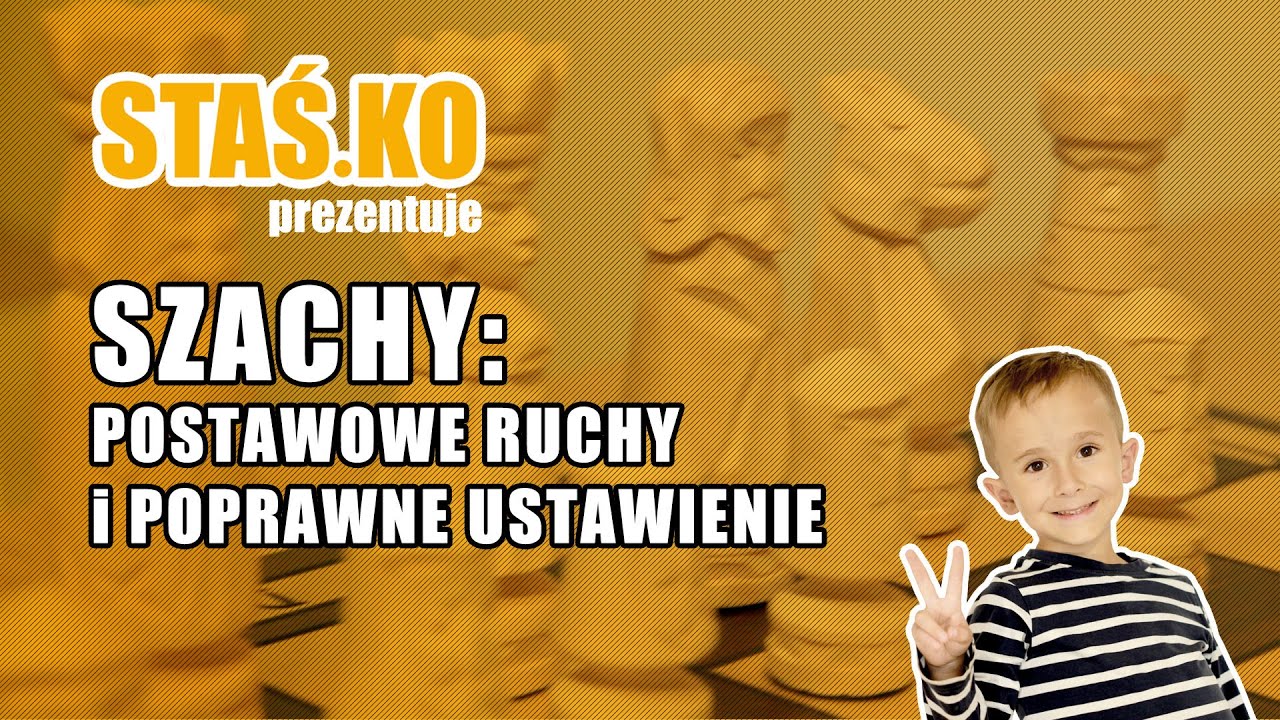 Staś.Ko - prezentuje - szachy, podstawowe ruchy i ustawienia
