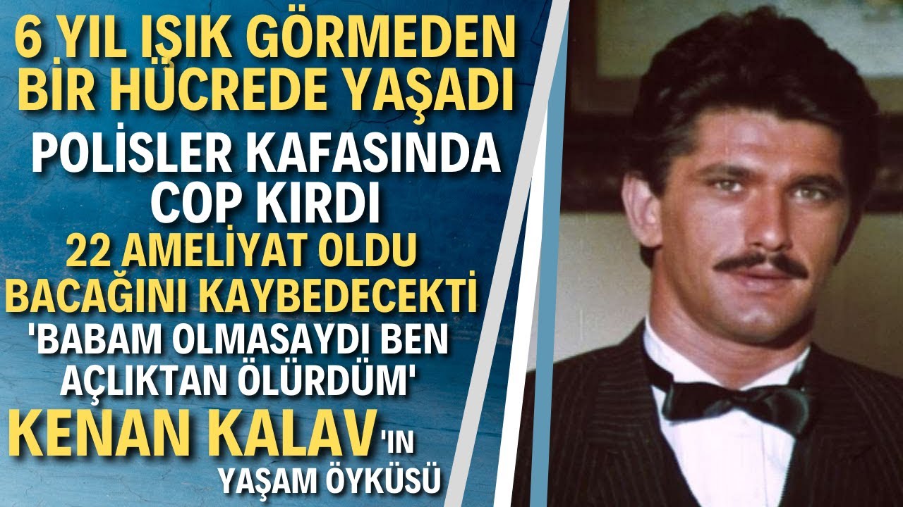 KENAN KALAV KİMDİR? Bir İftira Uğruna Yıllarını Kaybetti