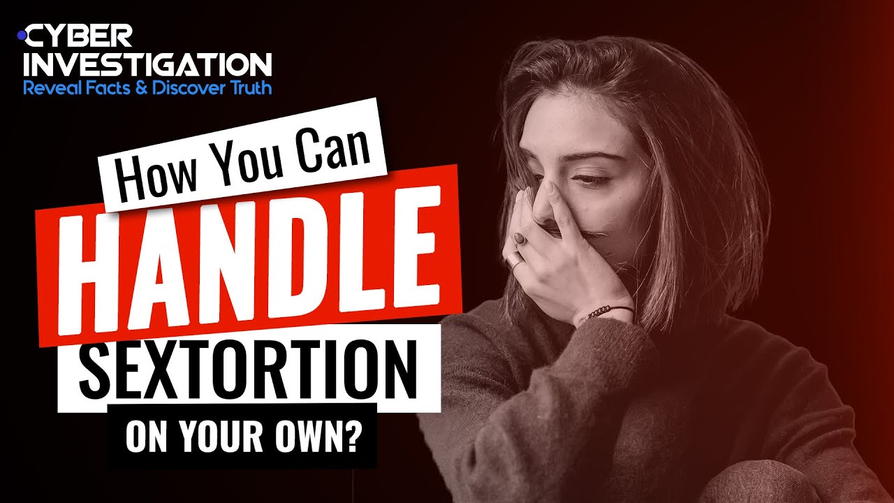 How To Handle Sextortion On Your Own?