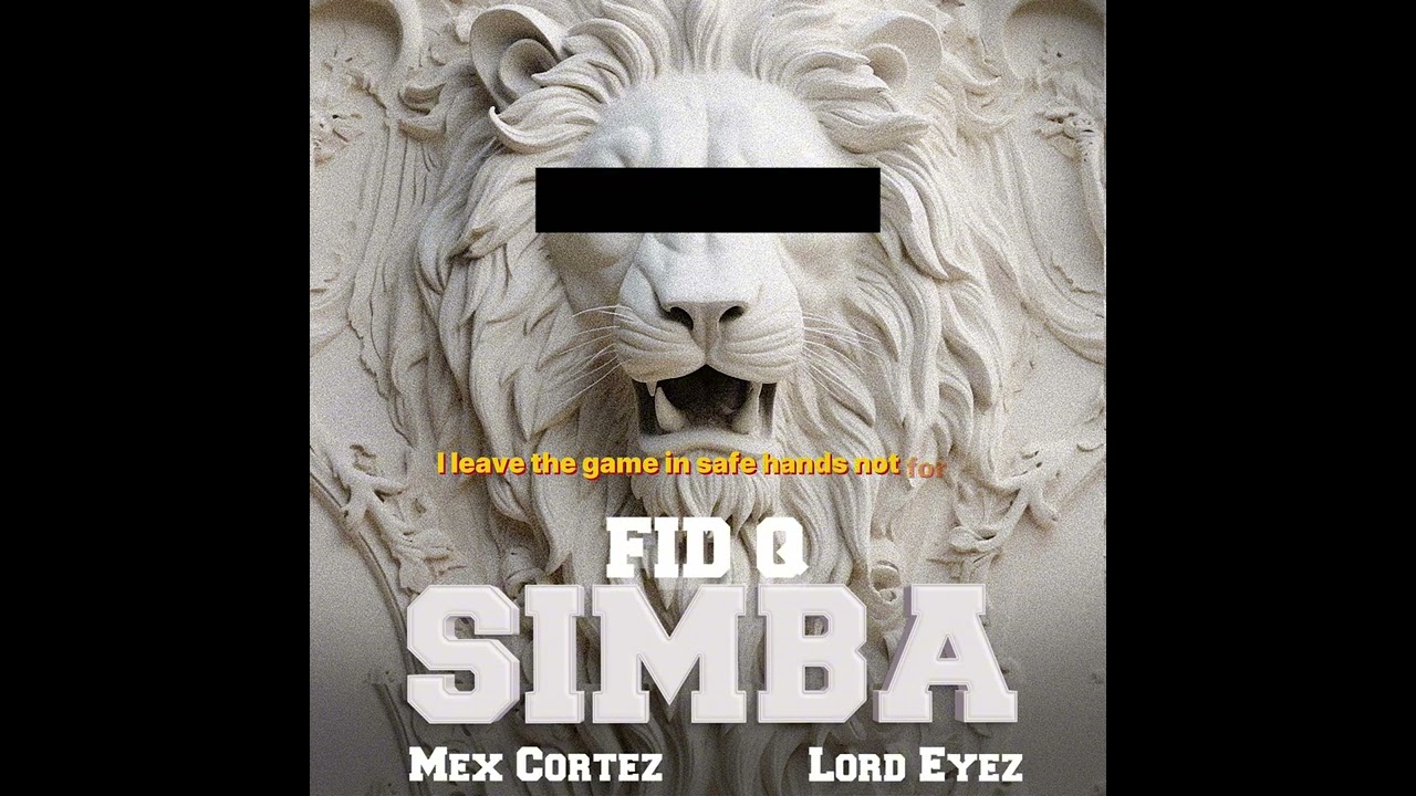 Fid Q feat Mex Cortez & Lord Eyez - SIMBA (lyric Video)