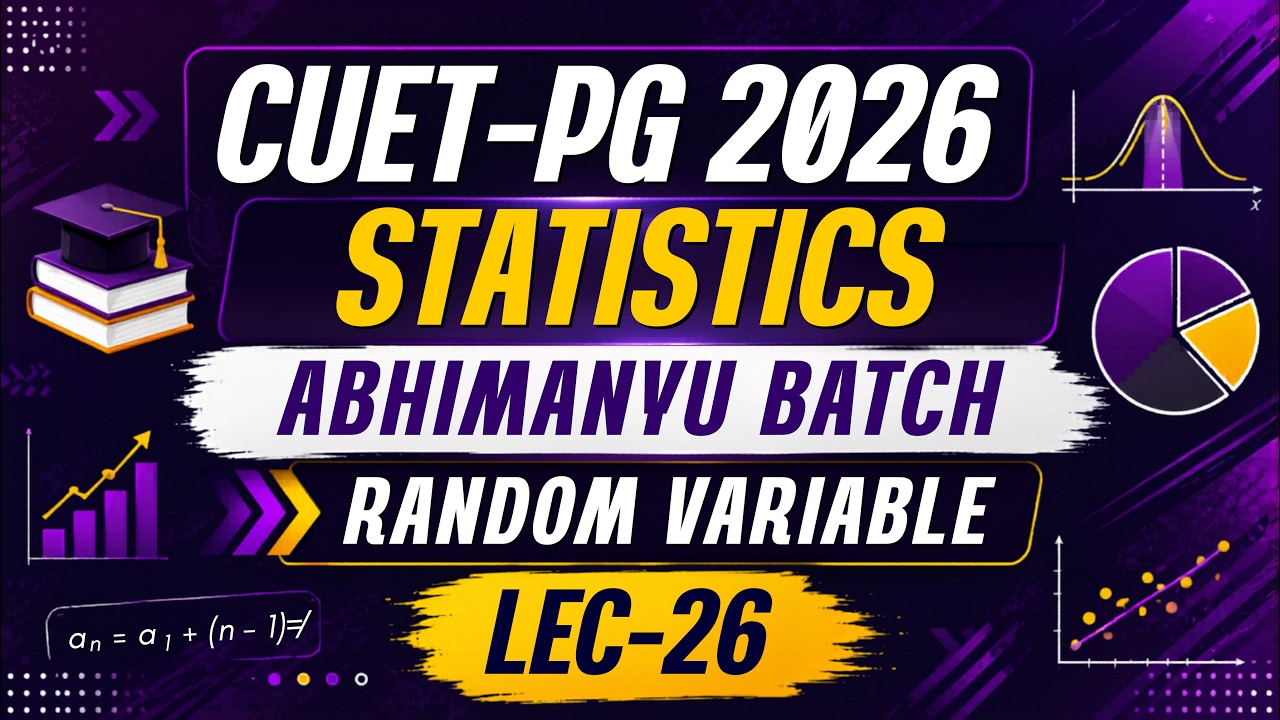 LEC-26: CUET-PG 2026 Statistics : Abhimanyu Batch : RANDOM_VARIABLE || MathStats@8810409392