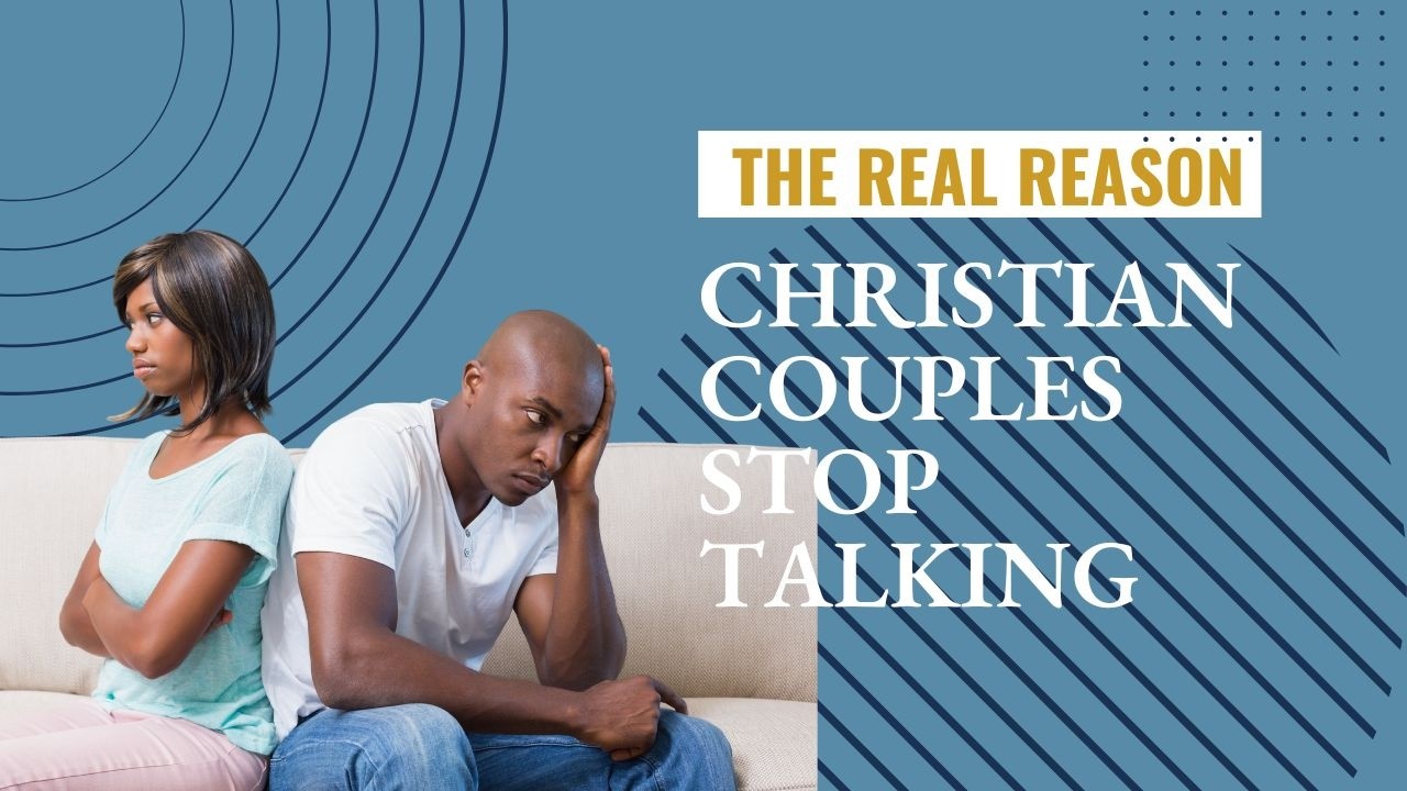 Why Christian Couples Stop Talking and How to Fix It