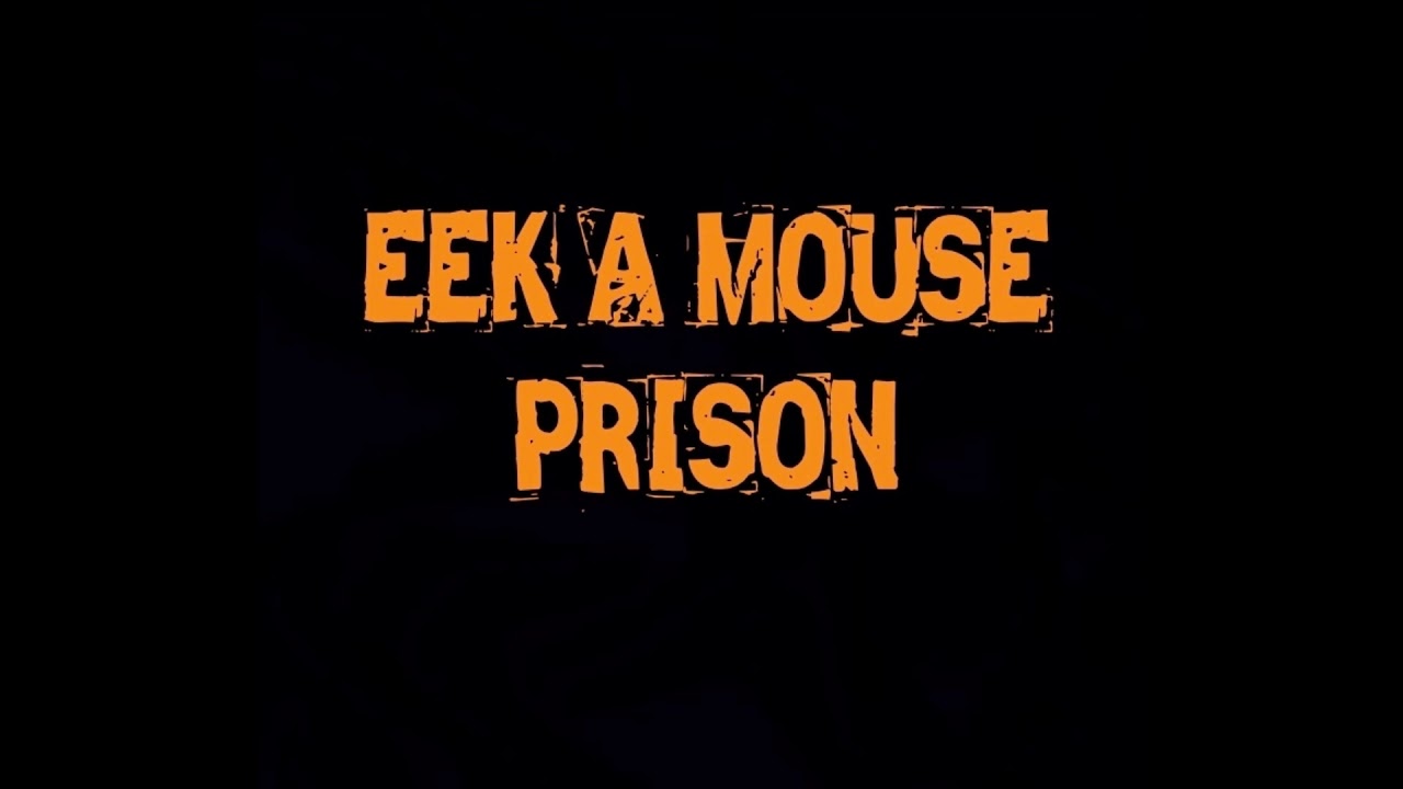 Eek A Mouse - Prison