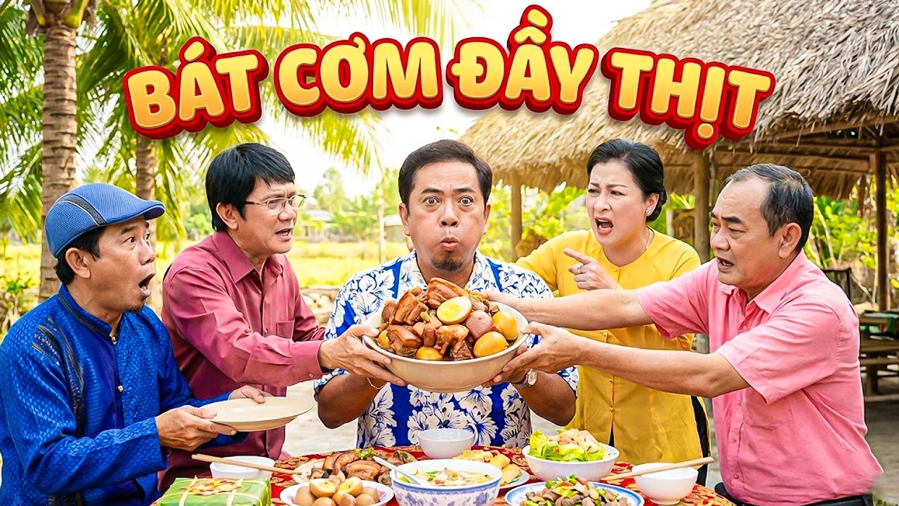 PHIM H&Agrave;I TẾT 2026 | B&Aacute;T CƠM ĐẦY THỊT | Phim H&agrave;i Tết Gia Đ&igrave;nh 2026 | Phim Tết Việt Nam