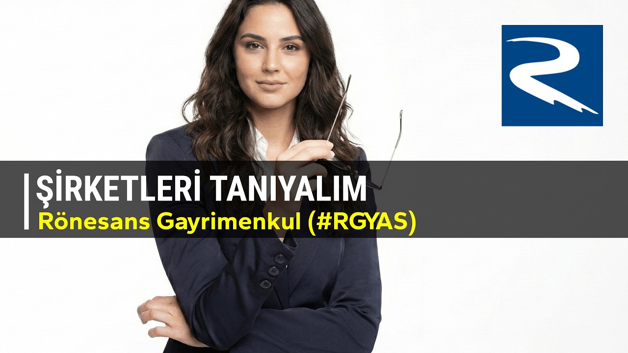 Şirketleri Tanıyalım - Rönesans Gayrimenkul Yatırım #RGYAS