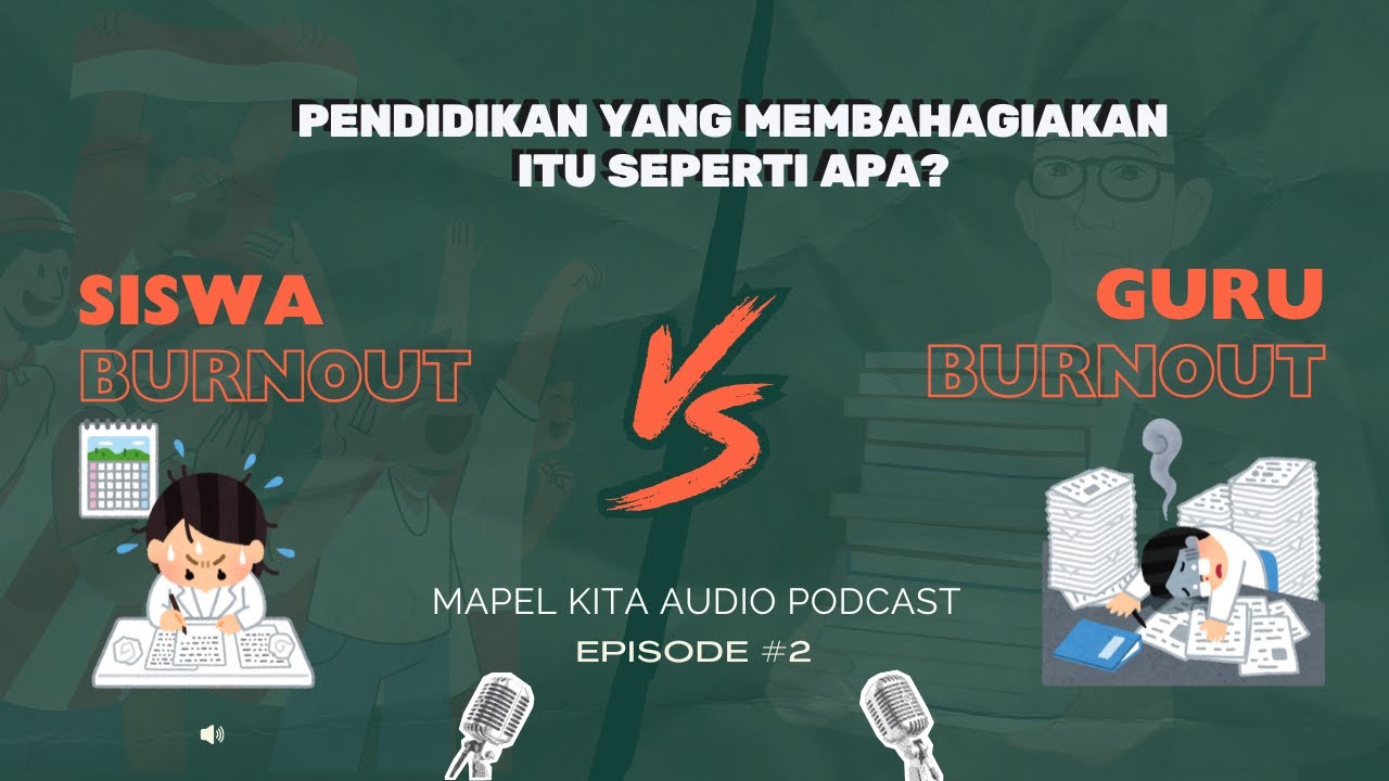 Siswa Burnout vs Guru Burnout? Pendidikan yang membahagiakan itu seperti apa ? 🎙️ Audio Podcast MK
