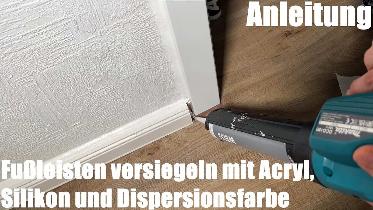 Fußleisten versiegeln mit Acryl, Silikon und Dispersionsfarbe (Wandfarbe) Heimwerker Anleitung