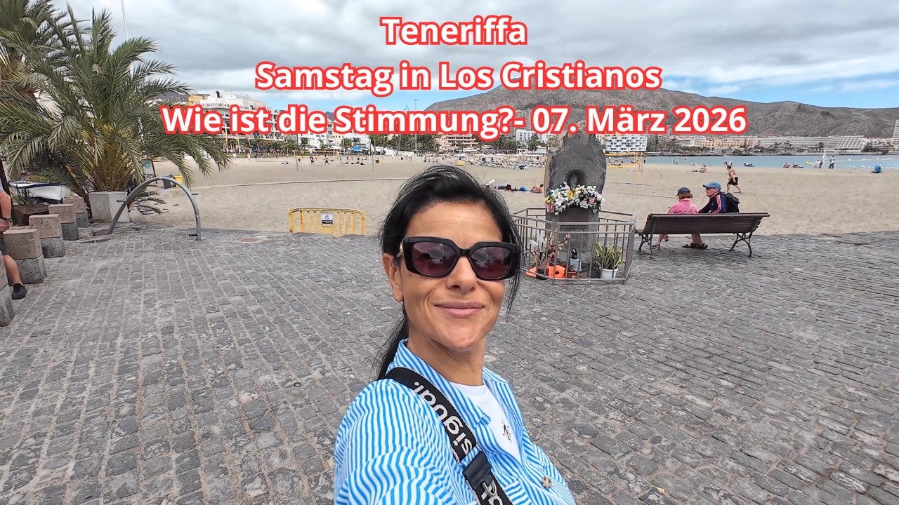 Teneriffa - Samstag in Los Cristianos - Wie ist die Stimmung?- 07. März 2026 #teneriffa