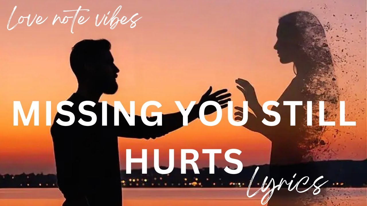 Missing You Still Hurts (Lyrics Video) – Heart Touching Sad Song | Love Note Vibes