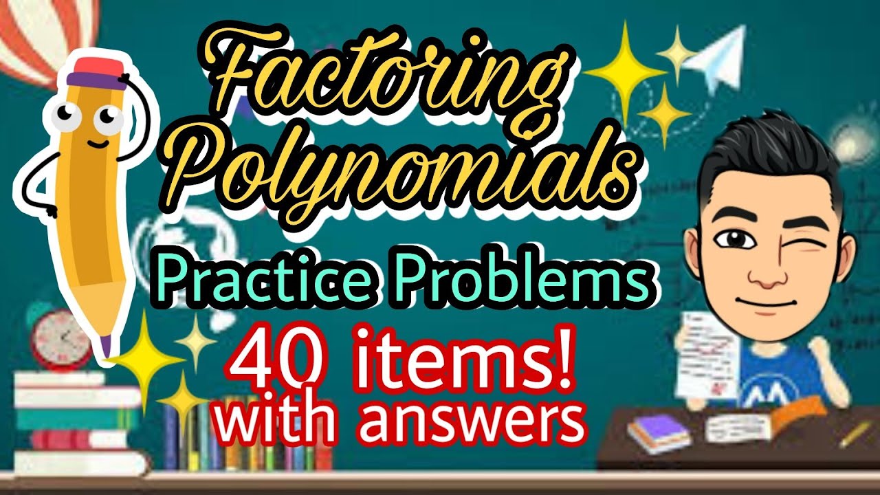 Practice Test in Factoring Polynomials [40 items with answers] Summative Assessment