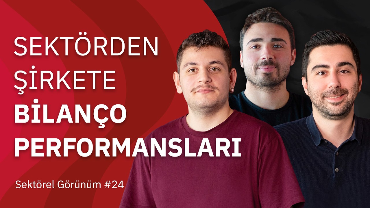 Sektörden Şirkete Bilanço Performansları | Sektörel Görünüm #24