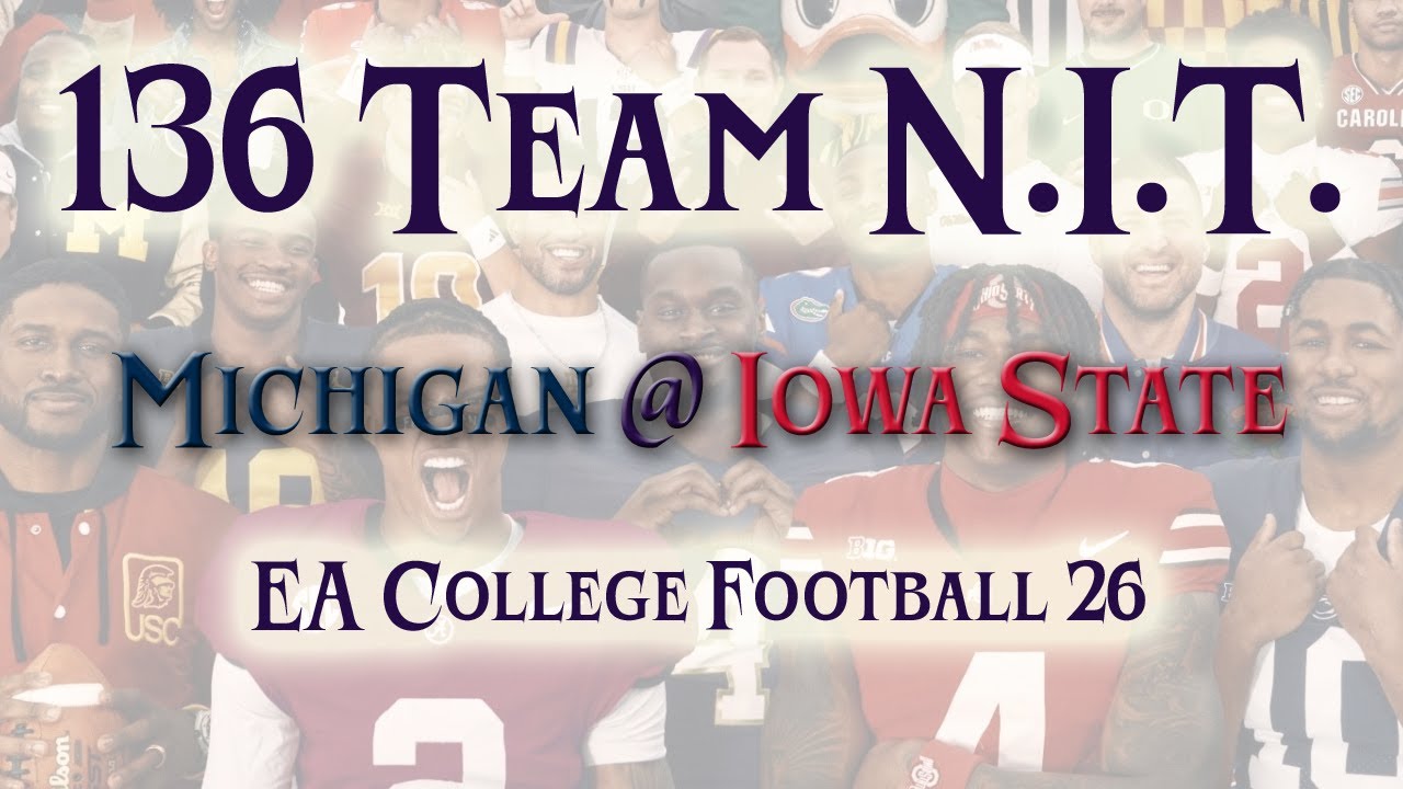136 Team College Football Tourney! Semi-Final. Michigan vs. Iowa State. #cfb26
