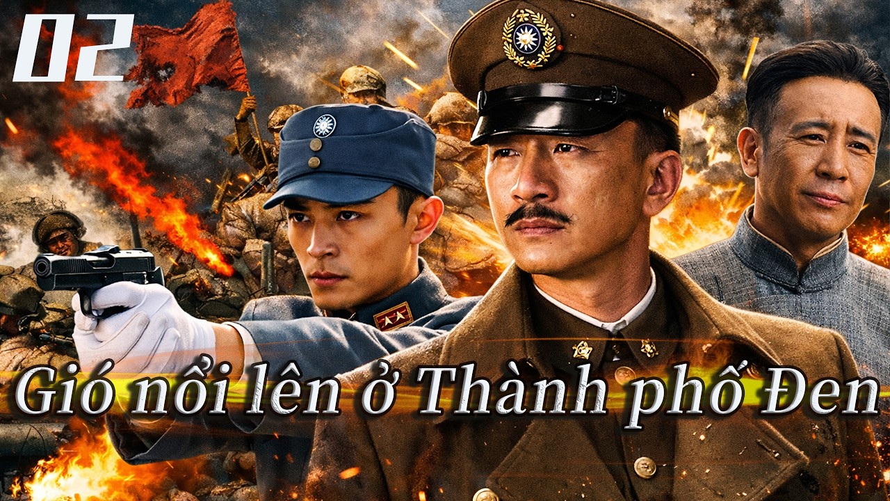 Gió nổi lên ở Thành phố Đen -Tập 2 | Bộ phim chiến tranh gay cấn và hấp dẫn nhất 2026🔥