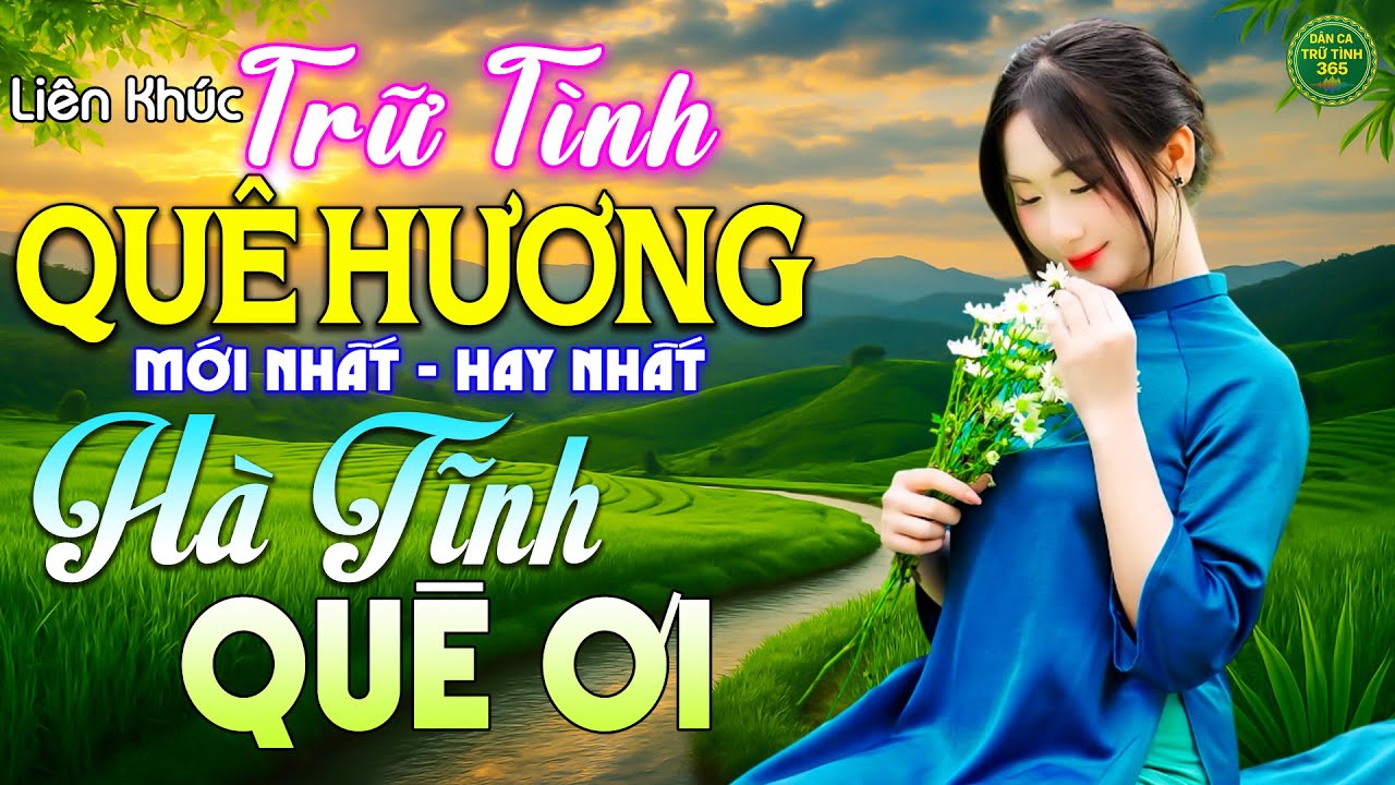 Hà Tĩnh Quê Ơi - LK Nhạc Trữ Tình Quê Hương MỚI NHẤT HAY NHẤT 2026 - Dân Ca Trữ Tình 365