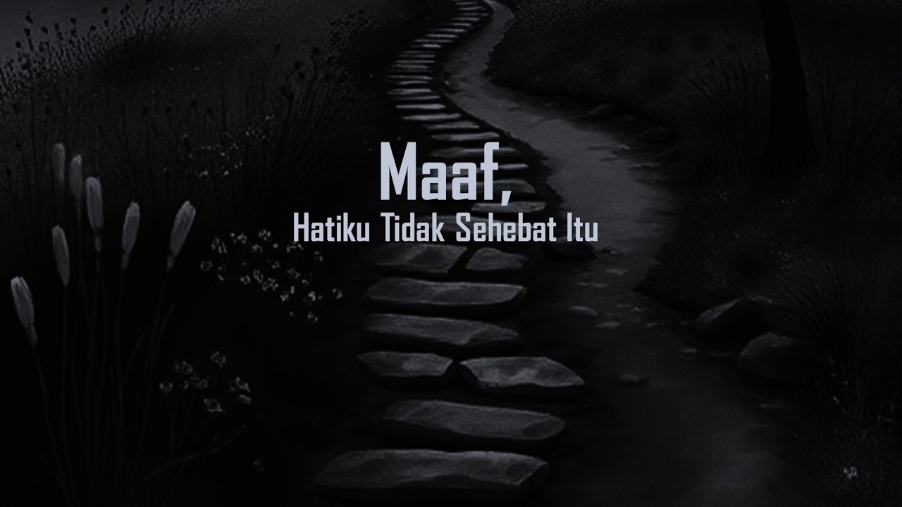 Maaf, Hatiku Tidak Sehebat Itu | Lagu Tentang Sulit Percaya Lagi