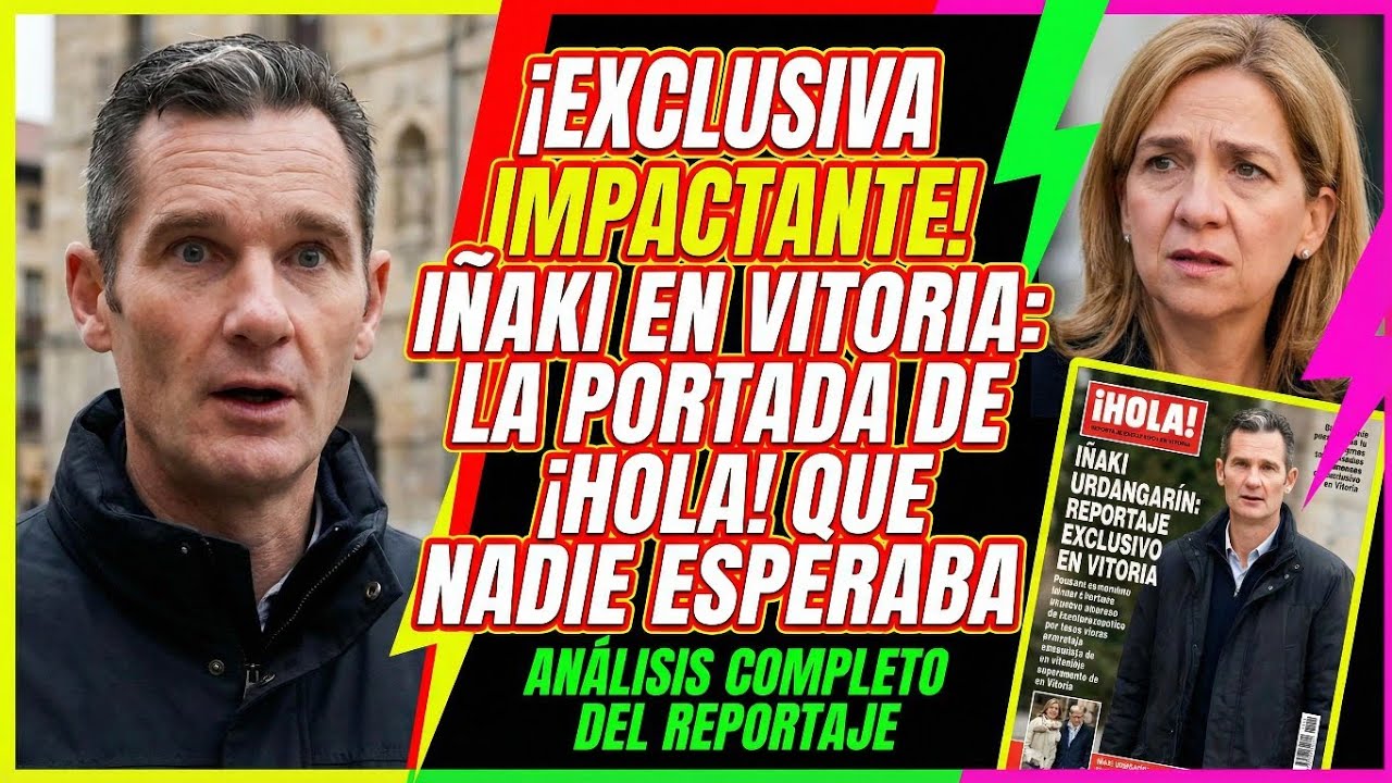 🚨 Iñaki Urdangarín ex de la Infanta Cristina Reportaje en Vitoria Revista Portada en Revista Hola