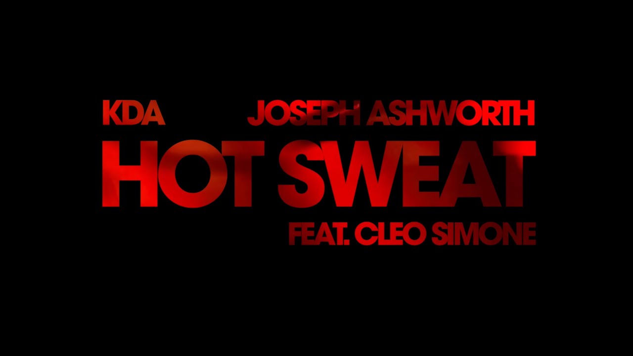 KDA & Joseph Ashworth - Hot Sweat (feat. Cleo Simone) (Official Music Video)