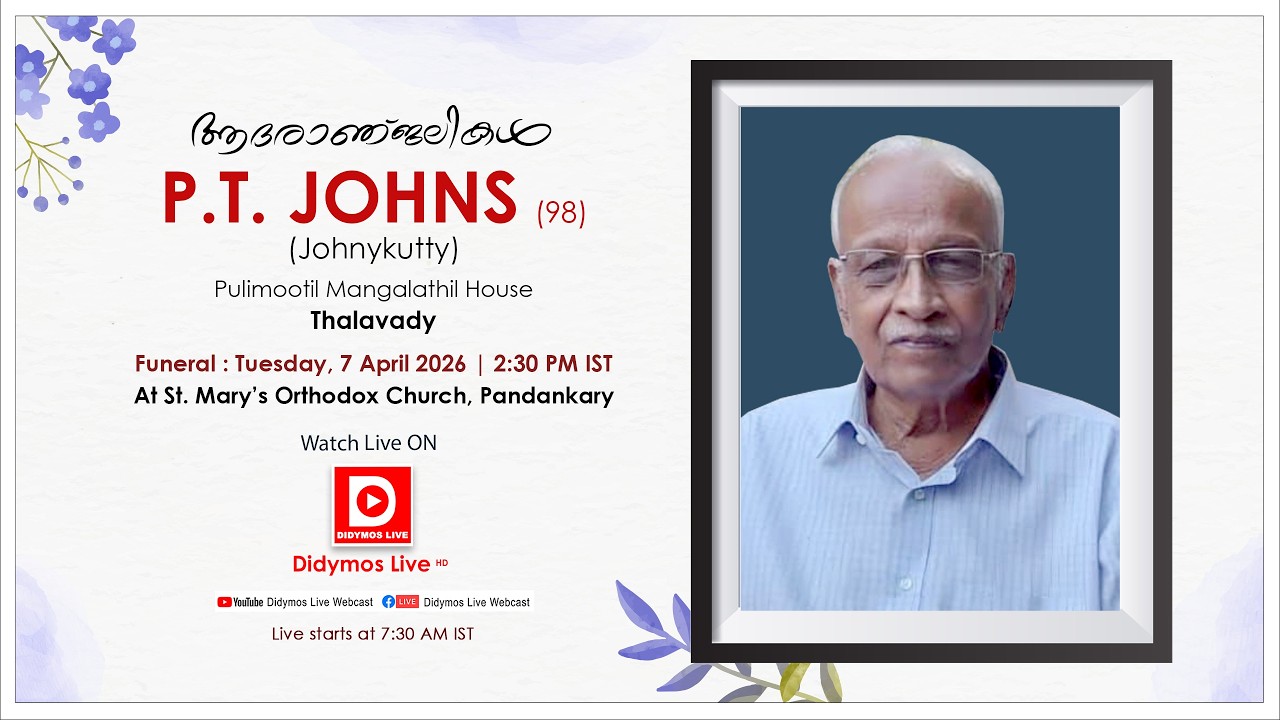 Funeral Service of P.T. JOHNS (Johnykutty -98) Pulimootil Mangalathil House, Thalavady - LIVE