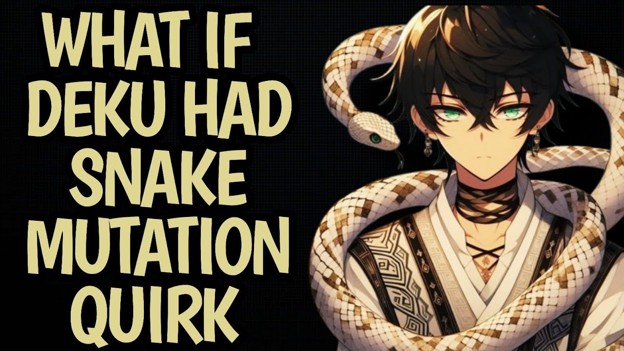 What If Deku Had Snake Mutation Quirk ? Part 1