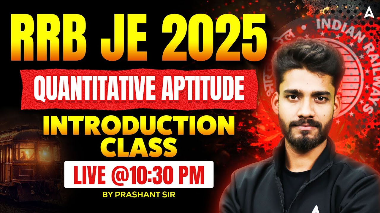 RRB JE 2025 Quantitative Aptitude | Introduction Class LIVE | Score High in Maths | Prashant Sir