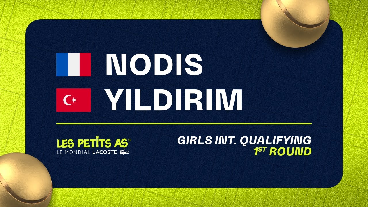 Les Petits As 2023 | Girls International Qualifications 1R | Lara NODIS vs Melis YILDIRIM