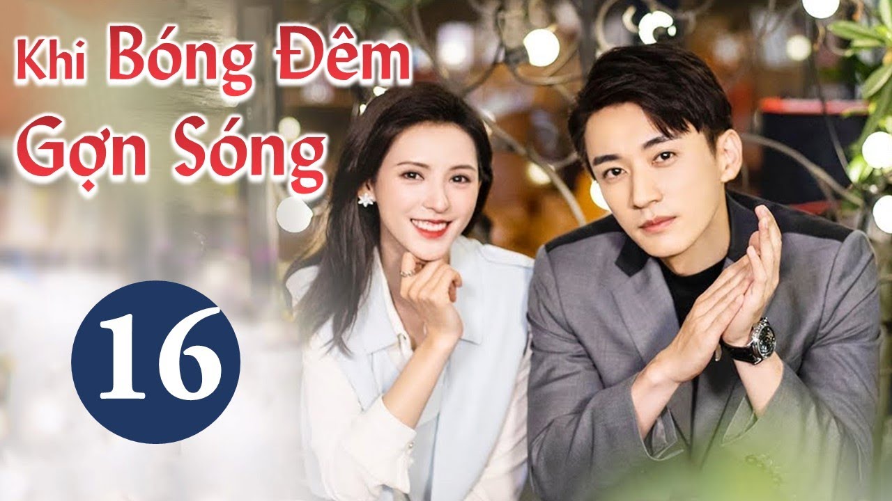 KHI BÓNG ĐÊM GỢN SÓNG - Tập 16 | Phim Ngôn Tình Ngọt Ngào Cực Hot 2021 | MangoTV Vietnam