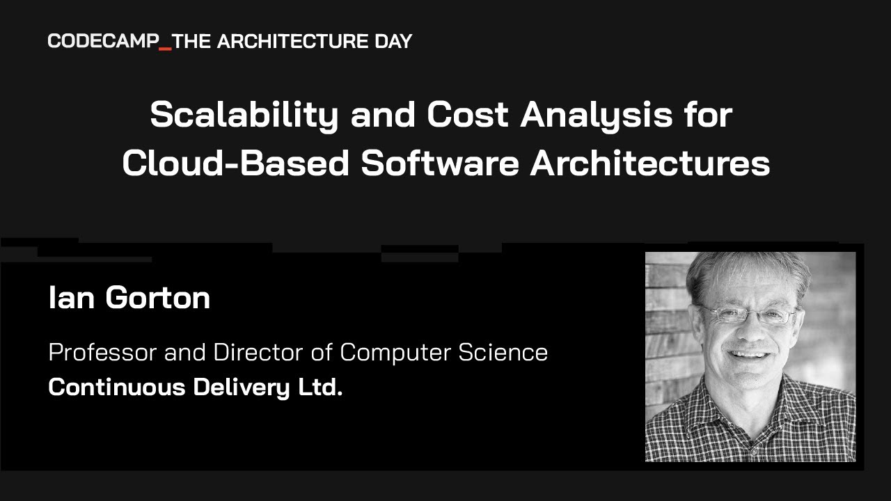 Scalability and Cost Analysis for Cloud-Based Software Architectures, with Ian Gorton