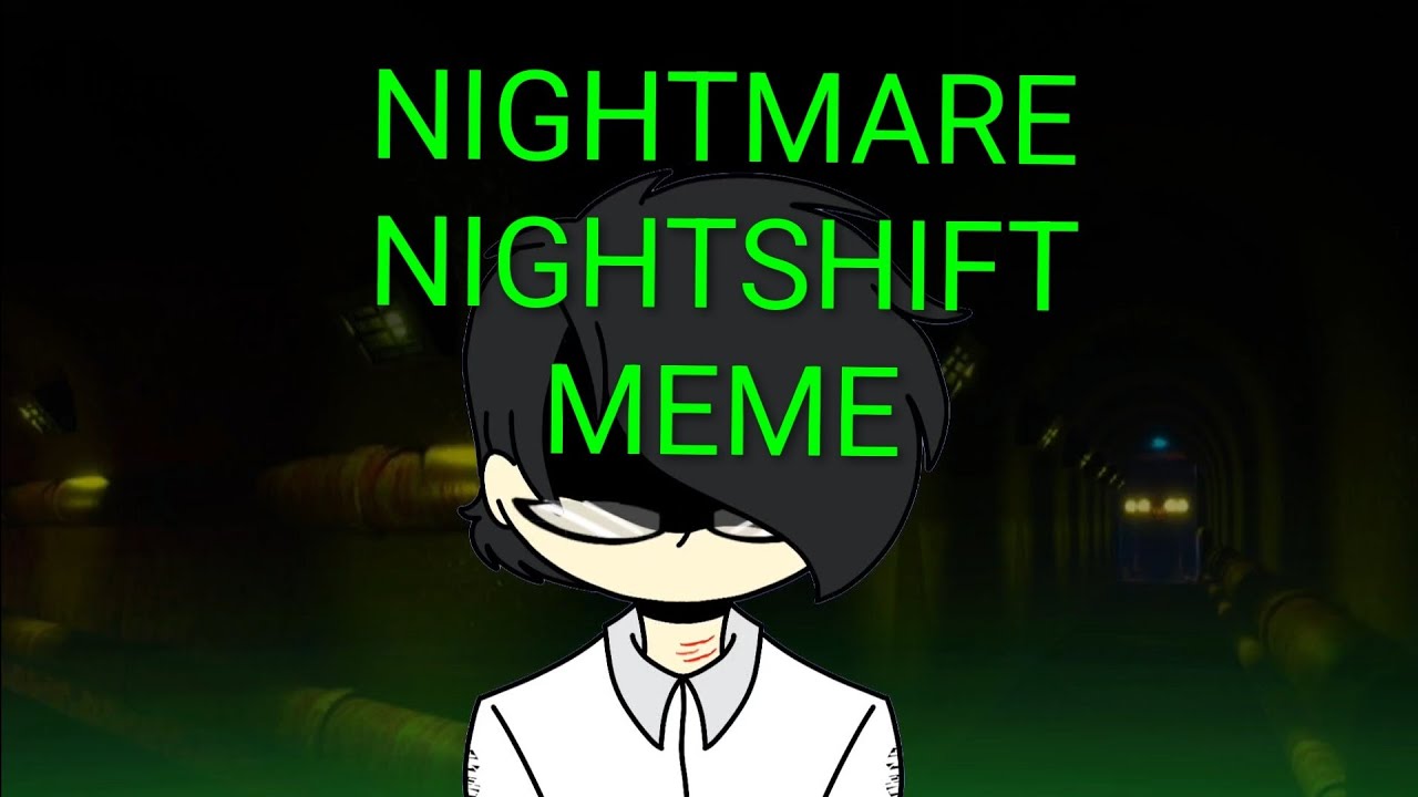 Nightmare nightshift meme (Fan made TTC AU) Also OG meme
