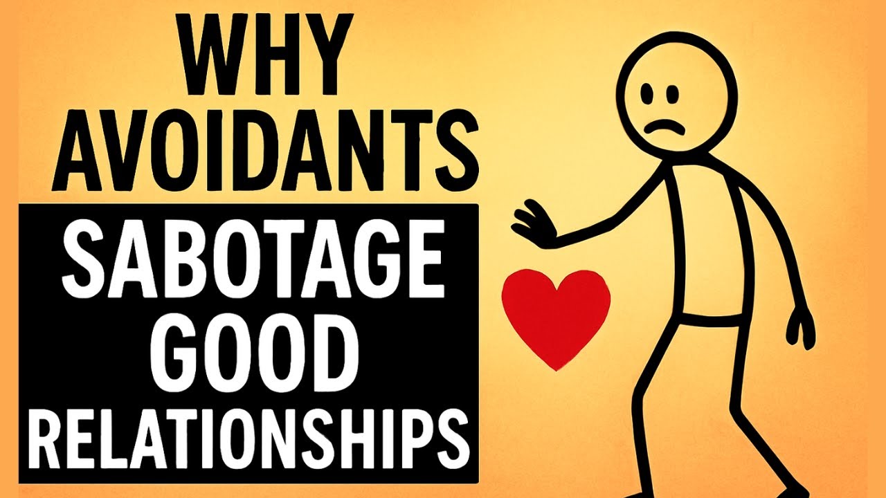 Why Avoidants Sabotage Good Relationships (The Hidden Truth)