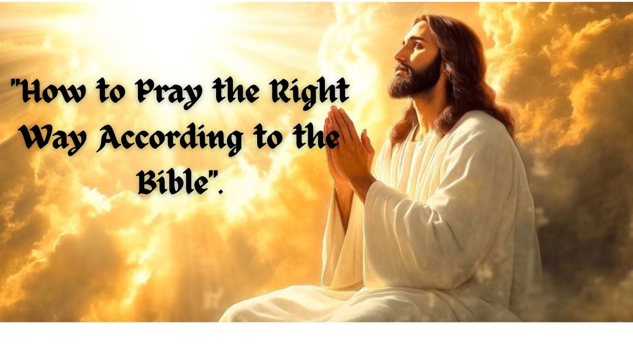 How to Pray the Right Way According to the Bible #jesus #jesuslovesyou #jesuschrist #bible #prayer