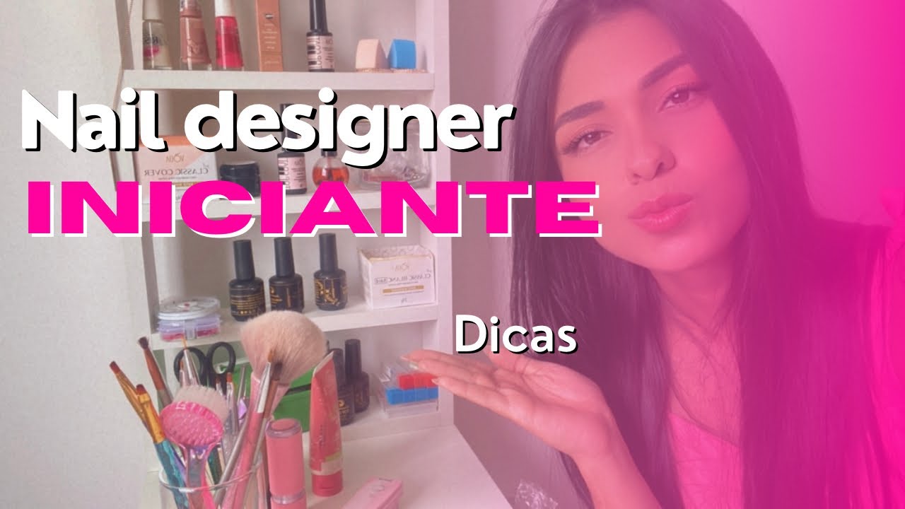 Dicas Iniciante Nail designer 💥 | De uma iniciante para outra 💖