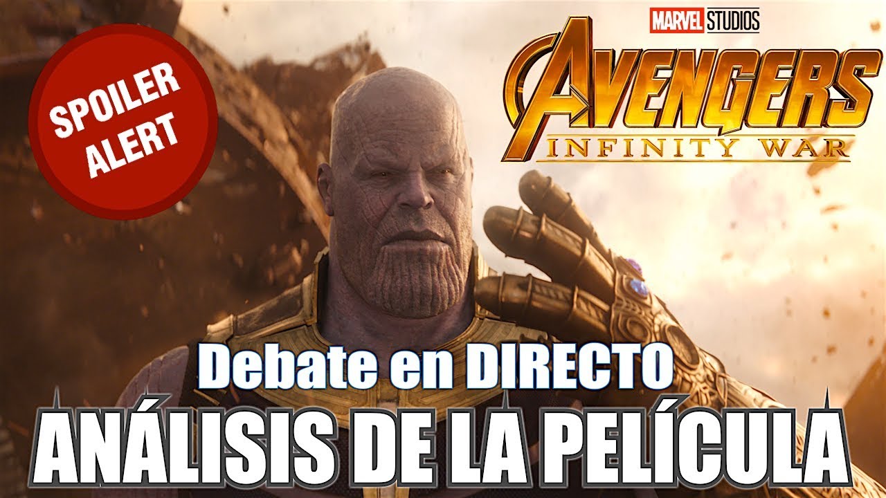 VENGADORES: INFINITY WAR  - ANÁLISIS DE LA PELÍCULA - SPOILERS