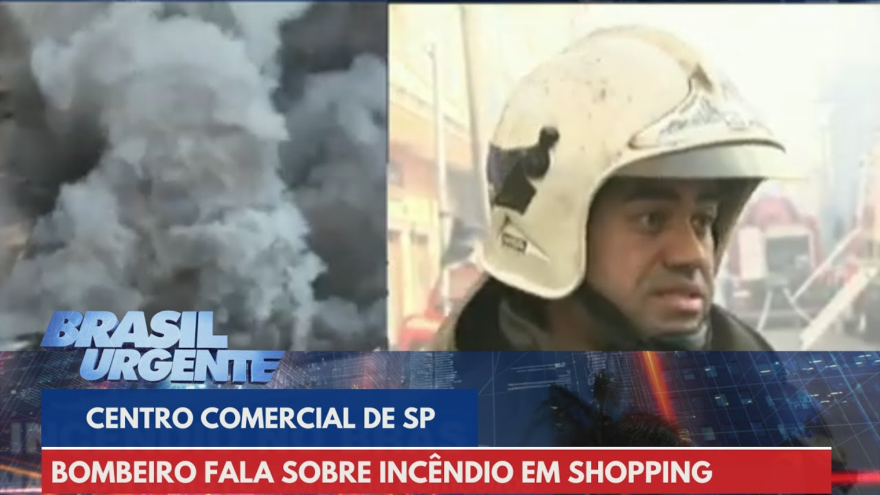Bombeiro fala sobre incêndio em Shopping no Brás, região central de SP | Brasil Urgente