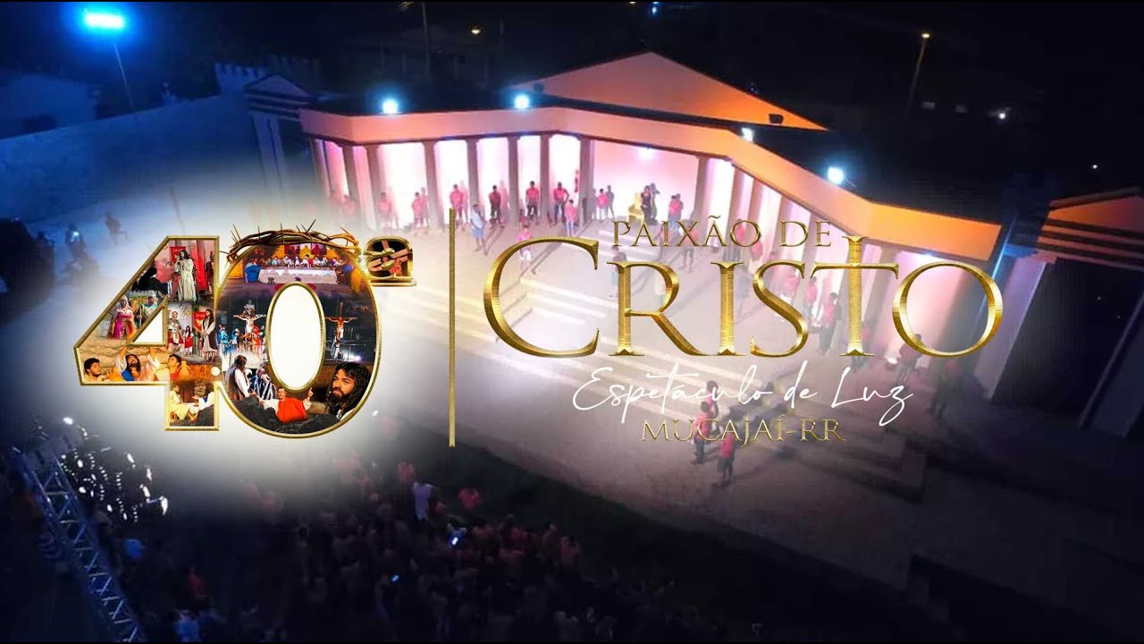 40ª ENCENAÇÃO DA PAIXÃO DE CRISTO 2024