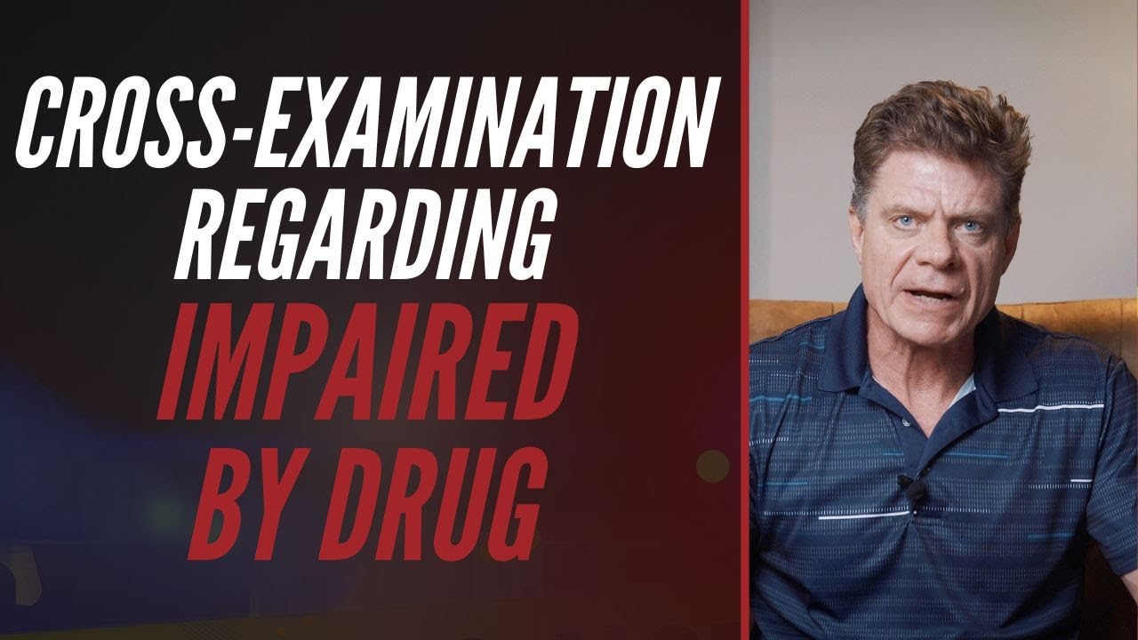 CROSS-EXAMINATION REGARDING IMPAIRED BY DRUG
