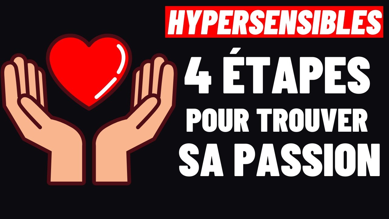 4 ETAPES POUR TROUVER VOTRE PASSION