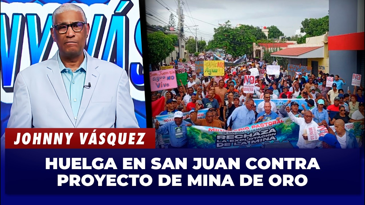 Johnny V&aacute;squez habla sobre huelga en San Juan contra proyecto de mina de oro