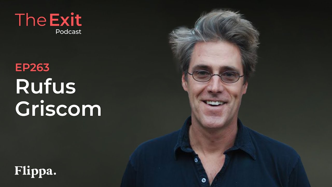 Exit Podcast | Flippa – $40M Disney Exit: How to Raise Valuation & Reduce Earnouts – Rufus Griscom